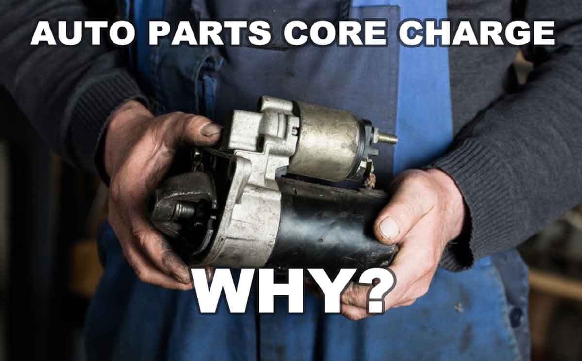 What is an auto part core, and why do I get charged for it?