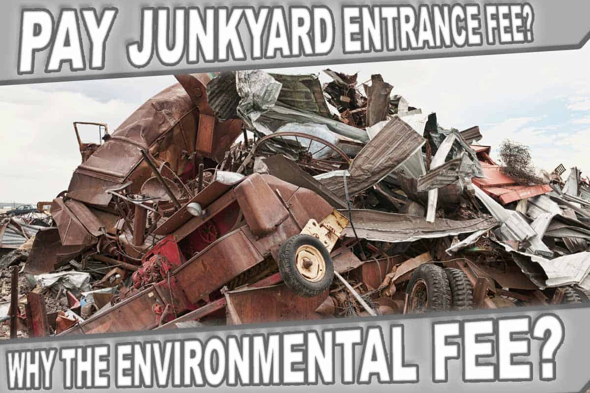 Why Junkyards charge environmental fee?