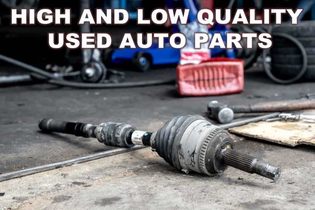 HIGH AND LOW QUALITY USED AUTO PARTS