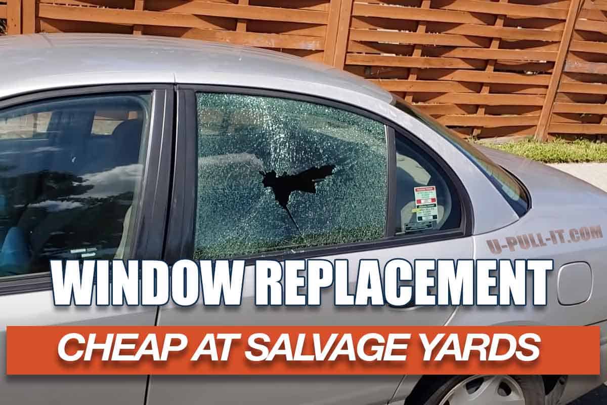 Cheap Car Window Replacement: Save Big with Parts from Local Salvage Yards