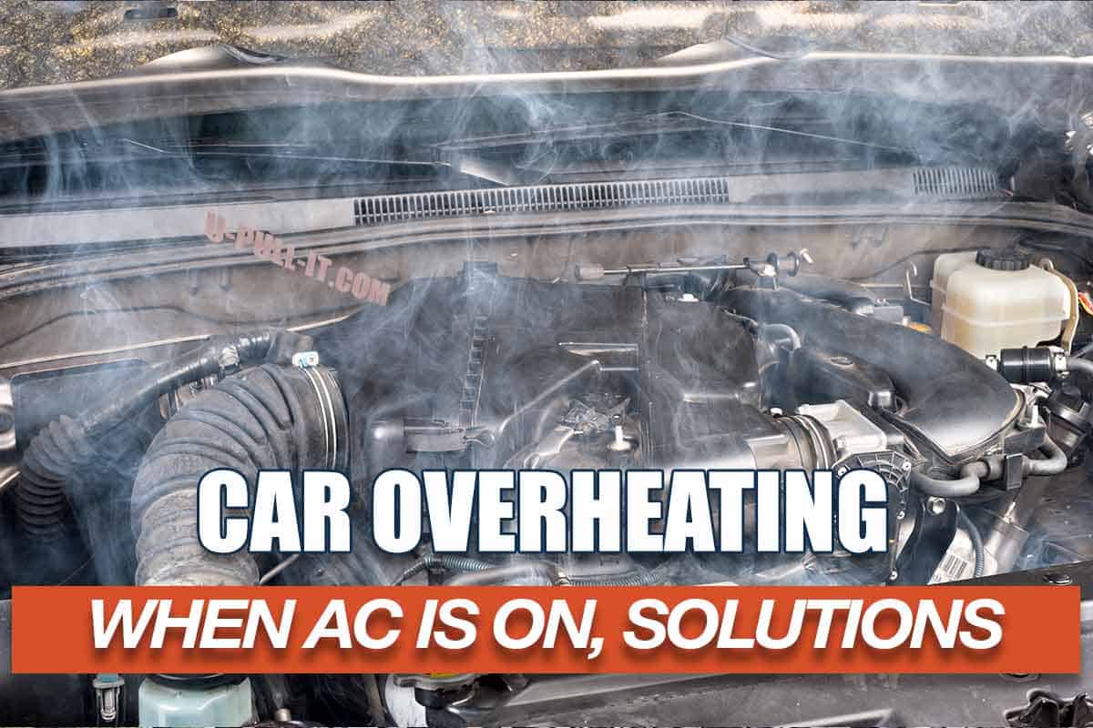 Car Overheats When AC Is On Uncover Reasons & Quick Solutions U PULL IT