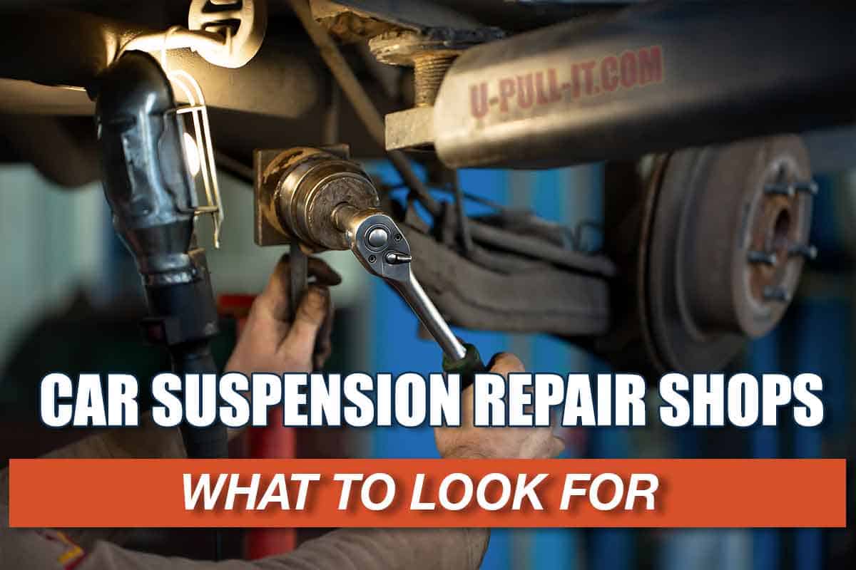 What to Look for in a Car Suspension Repair Shop