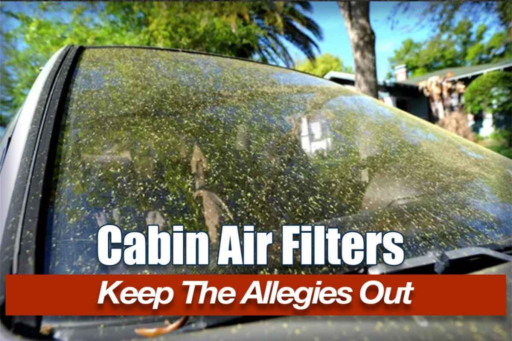 Cabin Air Filter to keep the pollen allergies outside